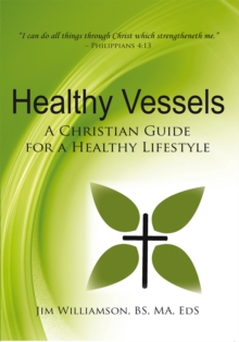 Healthy Vessels : A Christian Guide for a Healthy Lifestyle