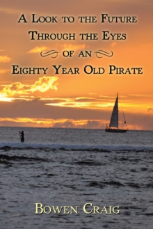 A Look to the Future Through the Eyes of an Eighty Year Old Pirate