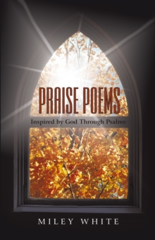 Praise Poems : Inspired by God Through Psalms