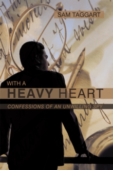 With a Heavy Heart : Confessions of an Unwilling Spy