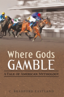 Where Gods Gamble : A Tale of American Mythology