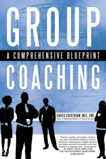 Group Coaching : A Comprehensive Blueprint