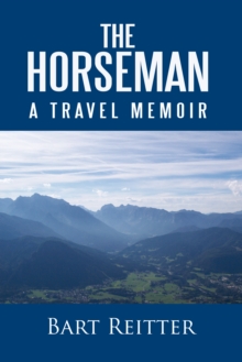 The Horseman : A Travel Memoir