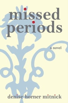 Missed Periods : A Novel