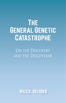 The General Genetic Catastrophe : On the Discovery and the Discoverer