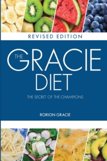The Gracie Diet : The Secret of the Champions