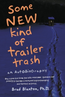 Some NEW Kind of Trailer Trash : The Story of an Outsider's Inside View of the Revolution of Consciousness