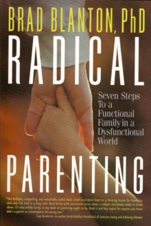 Radical Parenting : Seven Steps to a Functional Family in a Dysfunctional World