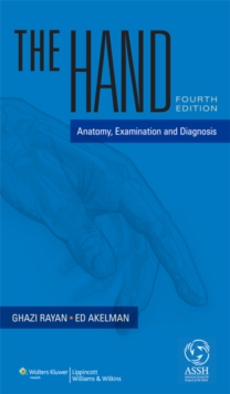 The Hand : Anatomy, Examination, and Diagnosis, Paperback / softback Book The Hand : Anatomy, Examination, and Diagnosis, Paperback / softback Book