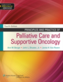 Principles and Practice of Palliative Care and Supportive Oncology, Hardback Book Principles and Practice of Palliative Care and Supportive Oncology, Hardback Book