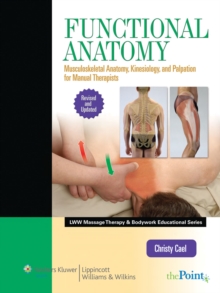Functional Anatomy : Musculoskeletal Anatomy, Kinesiology, and Palpation for Manual Therapists, Hardback Book Functional Anatomy : Musculoskeletal Anatomy, Kinesiology, and Palpation for Manual Therapists, Hardback Book