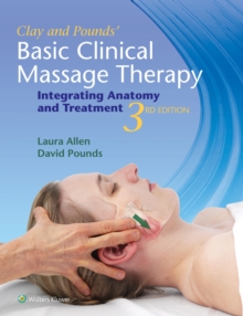 Clay & Pounds' Basic Clinical Massage Therapy : Integrating Anatomy and Treatment, Paperback Book Clay & Pounds' Basic Clinical Massage Therapy : Integrating Anatomy and Treatment, Paperback Book
