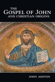 The Gospel of John and Christian Origins, Paperback / softback Book The Gospel of John and Christian Origins, Paperback / softback Book