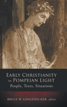 Early Christianity in Pompeian Light : People, Text, Situations, Hardback Book Early Christianity in Pompeian Light : People, Text, Situations, Hardback Book