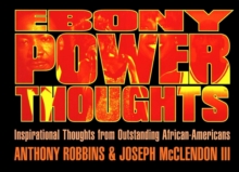 Ebony Power Thoughts :  Inspiration Thoughts from Oustanding African Americans