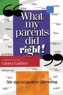 What My Parents Did Right! : 50 tips to positive parenting