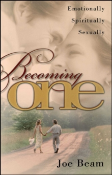 Becoming One : Emotionally, Physically, Spiritually