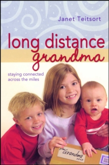 Long Distance Grandma : Staying Connected Across the Miles