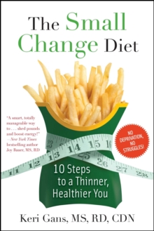 The Small Change Diet : 10 Steps to a Thinner, Healthier You