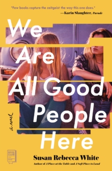 We Are All Good People Here : A Novel