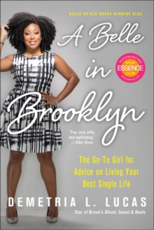 A Belle in Brooklyn : The Go-to Girl for Advice on Living Your Best Single Life