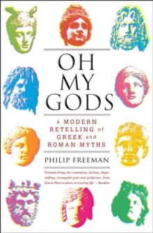 Oh My Gods : A Modern Retelling of Greek and Roman Myths