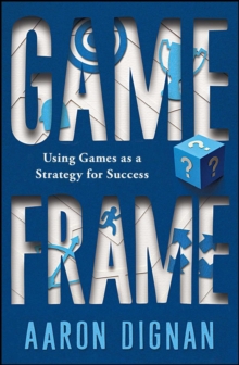 Game Frame : Using Games as a Strategy for Success