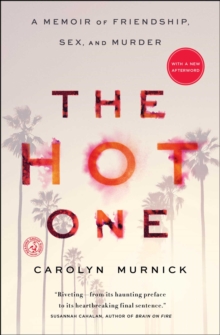 The Hot One : A Memoir of Friendship, Sex, and Murder