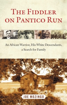 The Fiddler on Pantico Run : An African Warrior, His White Descendants, A Search for Family