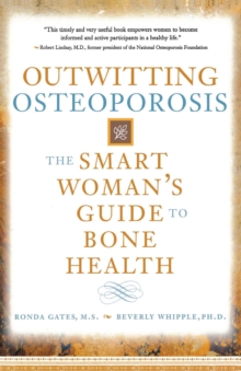 Outwitting Osteoporosis : The Smart Woman'S Guide To Bone Health