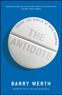 The Antidote : Inside the World of New Pharma