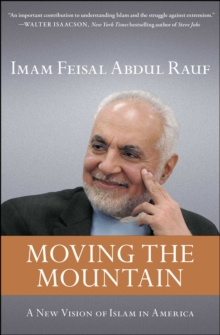 Moving the Mountain : Beyond Ground Zero to a New Vision of Islam in America