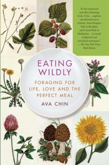 Eating Wildly : Foraging for Life, Love and the Perfect Meal