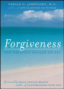 Forgiveness : The Greatest Healer of All