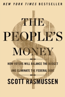 The People's Money : How Voters Will Balance the Budget and Eliminate the Federal Debt