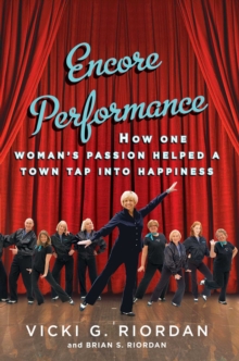 Encore Performance : How One Woman's Passion Helped a Town Tap Into Happiness