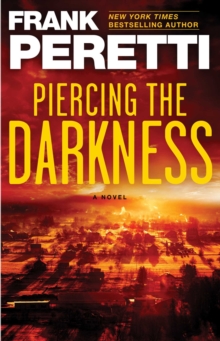 Piercing the Darkness : A Novel