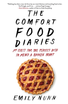 The Comfort Food Diaries : My Quest for the Perfect Dish to Mend a Broken Heart, Paperback / softback Book The Comfort Food Diaries : My Quest for the Perfect Dish to Mend a Broken Heart, Paperback / softback Book