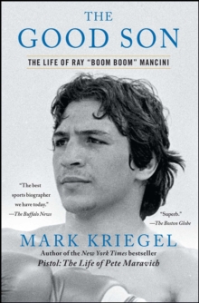 The Good Son : The Life of Ray ',Boom Boom', Mancini