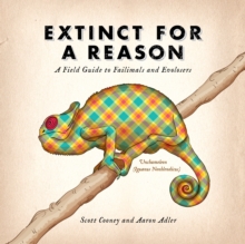 Extinct for a Reason : A Field Guide to Failimals and Evolosers