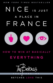 Nice Is Just a Place in France : How to Win at Basically Everything