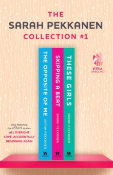 Sarah Pekkanen Collection #1 : The Opposite of Me; Skipping a Beat; These Girls; All Is Bright (eShort Story); Love, Accidentally (eShort Story); and Beginning Again (eShort Story)