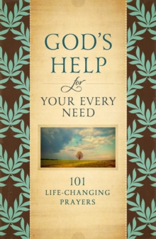 God's Help for Your Every Need : 101 Life-Changing Prayers