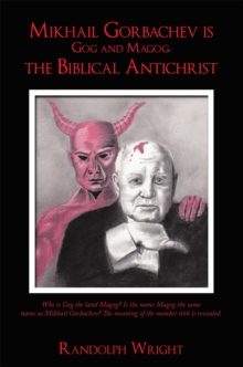 Mikhail Gorbachev Is Gog and Magog, the Biblical Antichrist