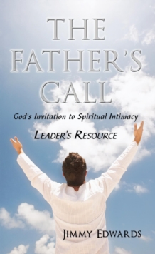 The Father's Call : God's Invitation to Spiritual Intimacy