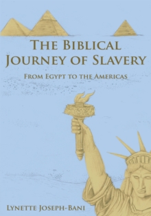 The Biblical Journey of Slavery : From Egypt to the Americas