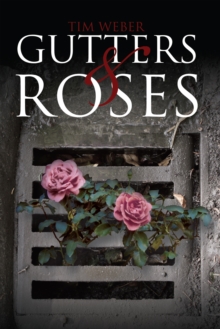 Gutters & Roses : With Notes from a Sober Home