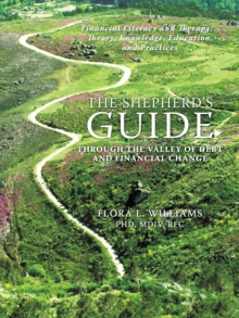 The Shepherd's Guide Through the Valley of Debt and Financial Change : A Comprehensive Manual for Financial Management, Counseling and Spiritual Guidance