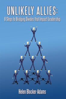 Unlikely Allies: 8 Steps to Bridging Divides That Impact Leadership