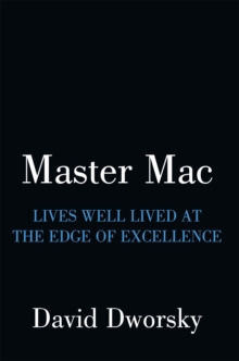 Master Mac : Lives Well Lived at the Edge of Excellence